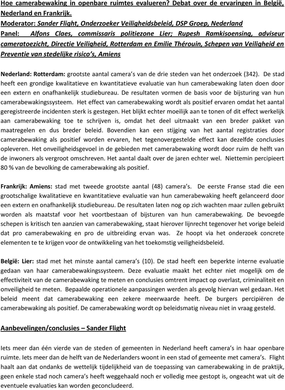 Rotterdam en Emilie Thérouin, Schepen van Veiligheid en Preventie van stedelijke risico s, Amiens Nederland: Rotterdam: grootste aantal camera s van de drie steden van het onderzoek (342).