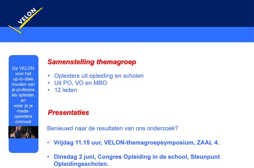 Vrijdag 11.15 uur, VELON-themagroepsymposium, ZAAL 4.