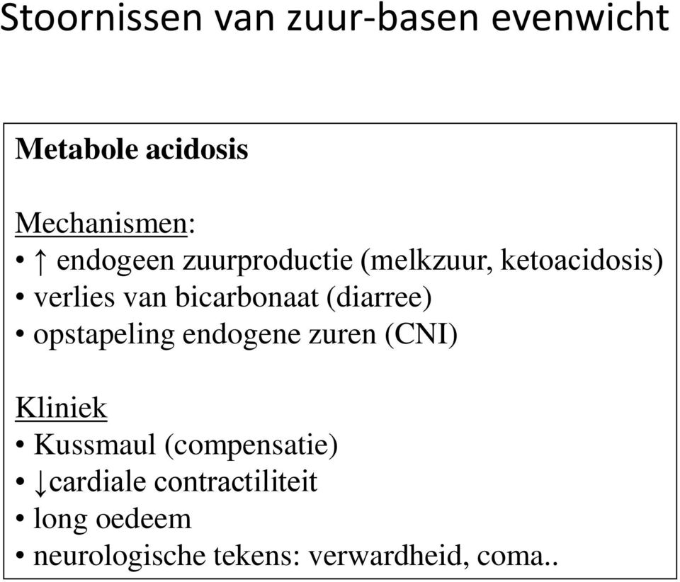 (diarree) opstapeling endogene zuren (CNI) Kliniek Kussmaul