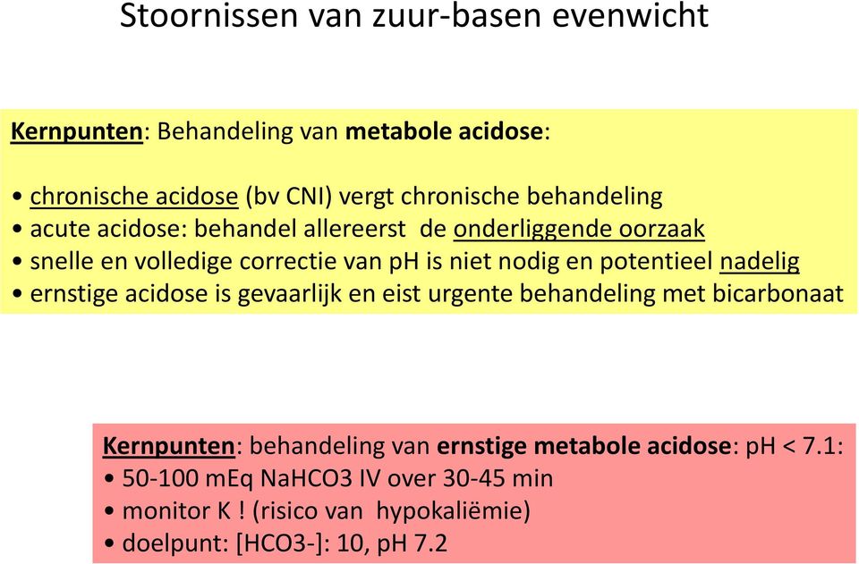 potentieel nadelig ernstige acidose is gevaarlijk en eist urgente behandeling met bicarbonaat Kernpunten: behandeling van