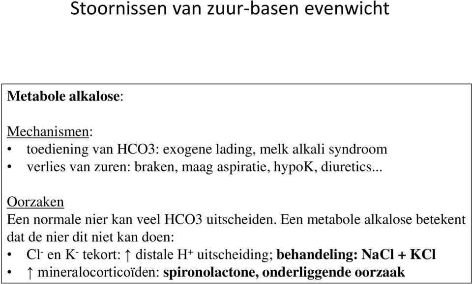 .. Oorzaken Een normale nier kan veel HCO3 uitscheiden.