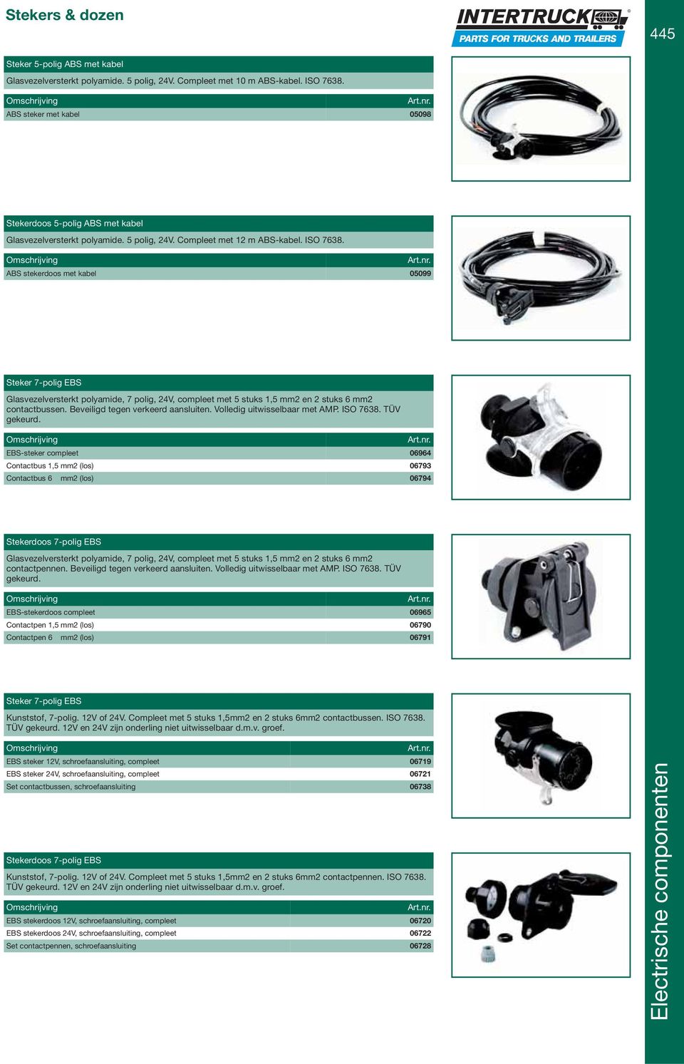 ABS stekerdoos met kabel 05099 Steker 7-polig EBS Glasvezelversterkt polyamide, 7 polig, 24V, compleet met 5 stuks 1,5 mm2 en 2 stuks 6 mm2 contactbussen. Beveiligd tegen verkeerd aansluiten.