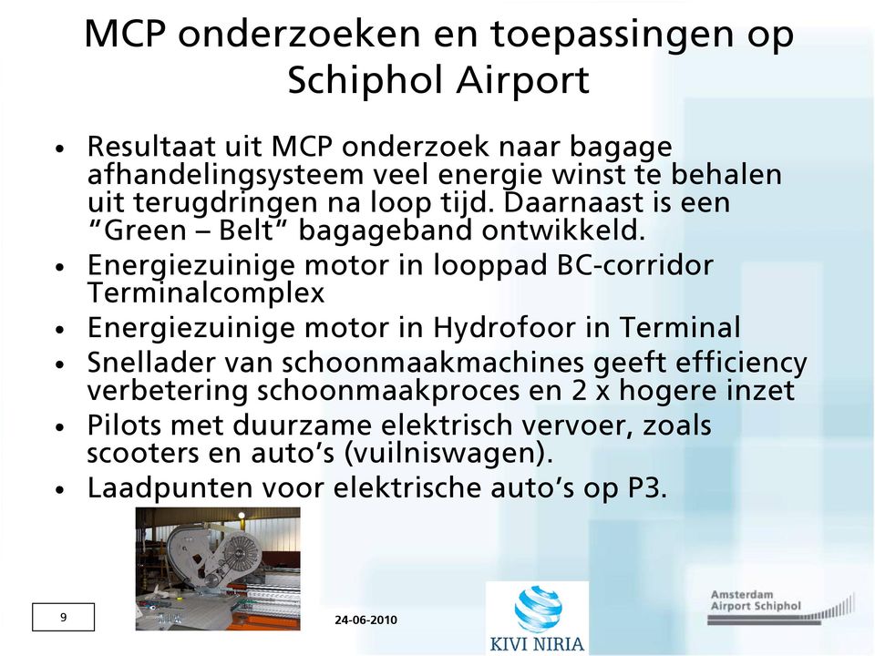 Energiezuinige motor in looppad BC-corridor Terminalcomplex Energiezuinige motor in Hydrofoor in Terminal Snellader van schoonmaakmachines