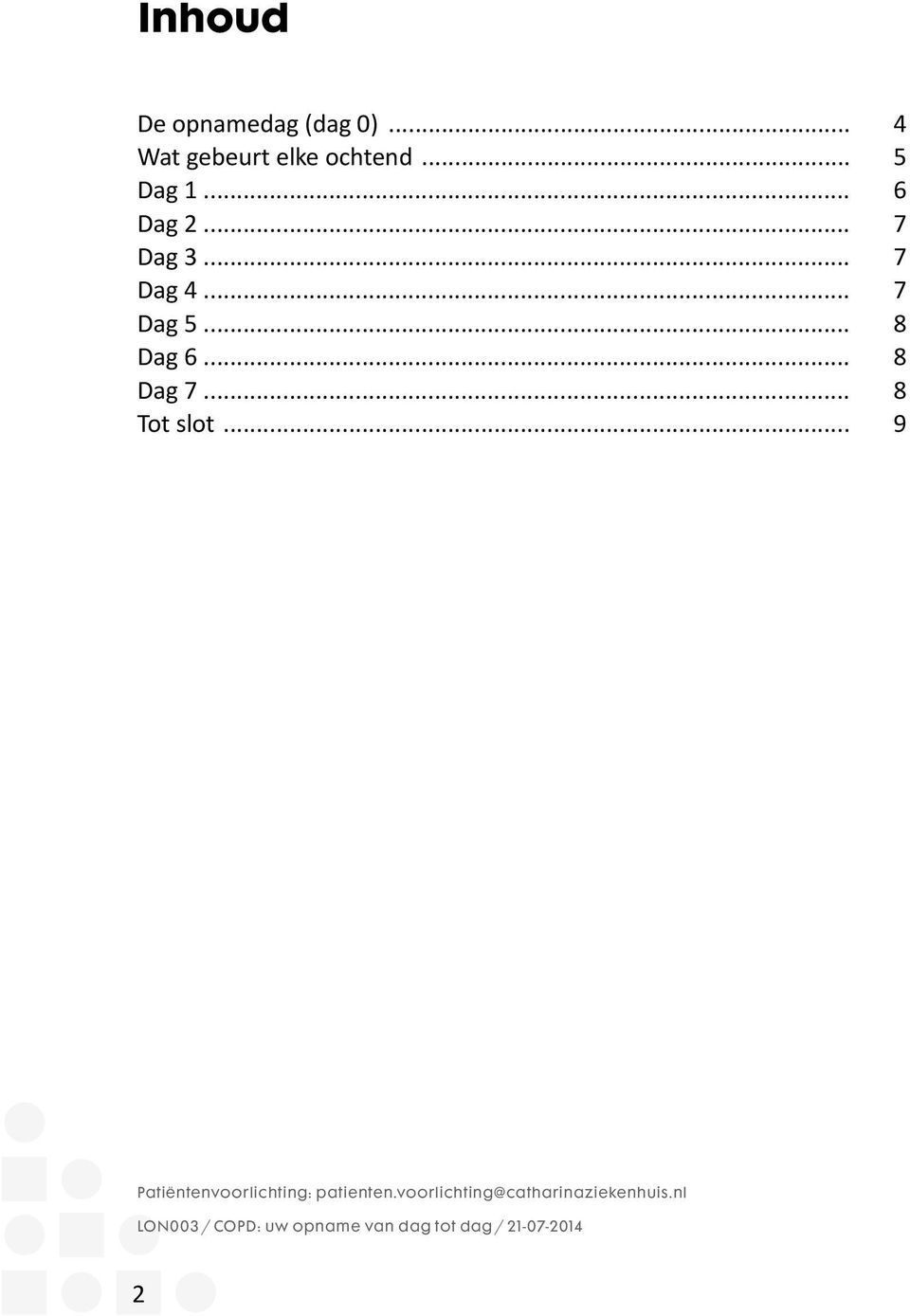 .. 8 Tot slot... 9 Patiëntenvoorlichting: patienten.