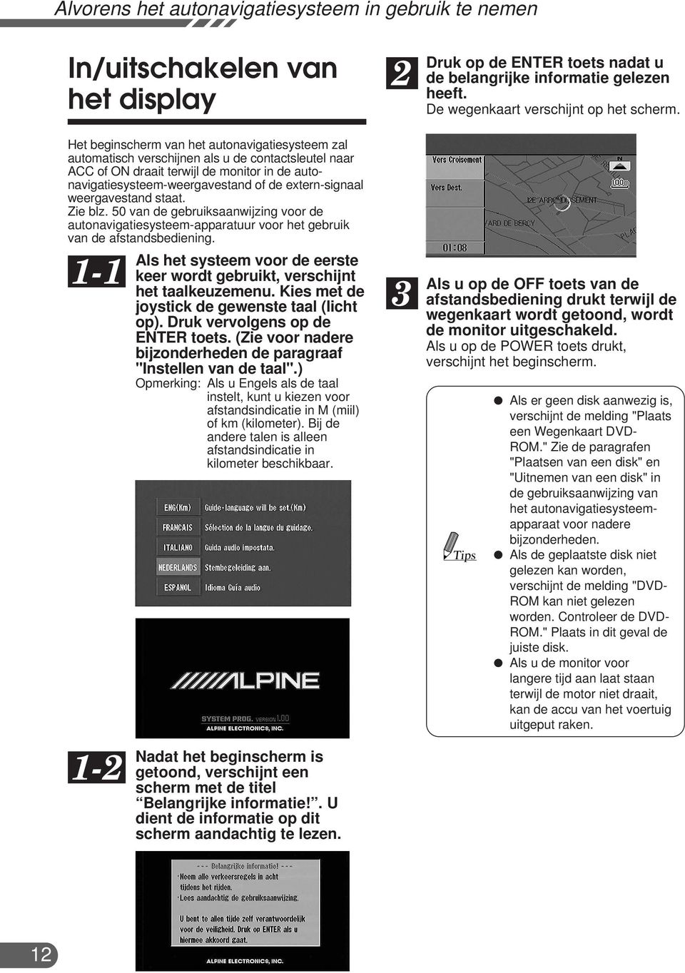 weergavestand staat. Zie blz. 50 van de gebruiksaanwijzing voor de autonavigatiesysteem-apparatuur voor het gebruik van de afstandsbediening.