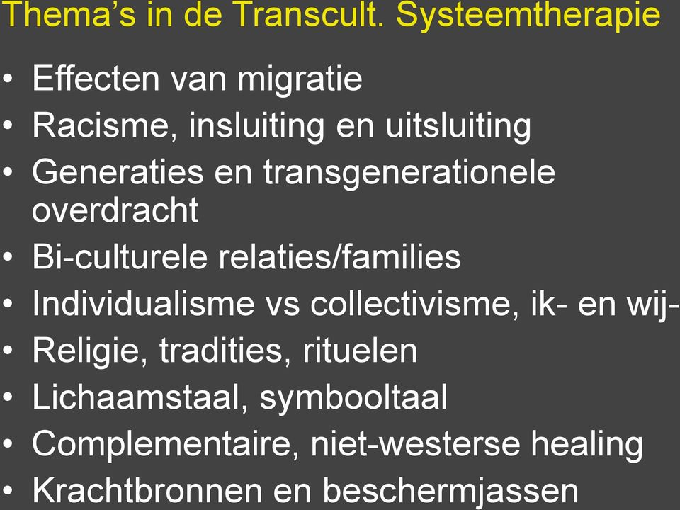 en transgenerationele overdracht Bi-culturele relaties/families Individualisme vs