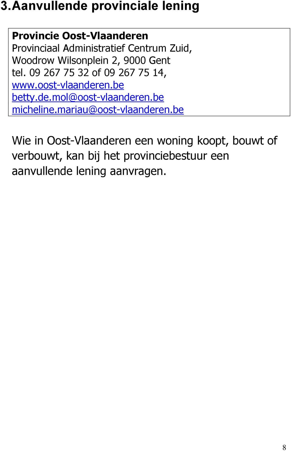 be betty.de.mol@oost-vlaanderen.be micheline.mariau@oost-vlaanderen.