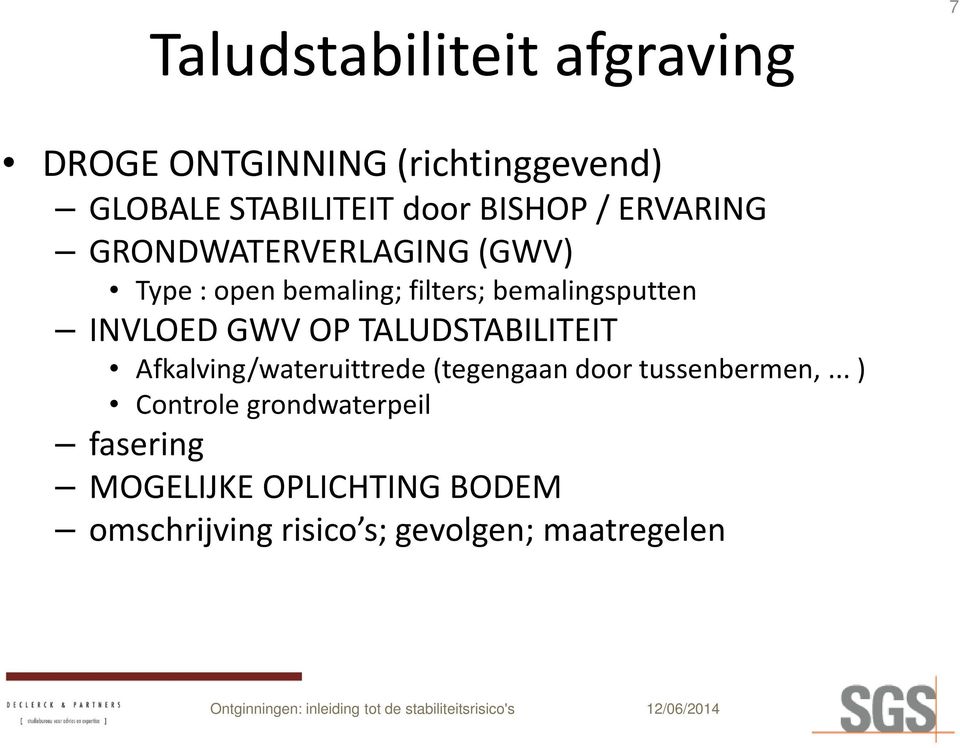 INVLOED GWV OP TALUDSTABILITEIT Afkalving/wateruittrede (tegengaan door tussenbermen,.