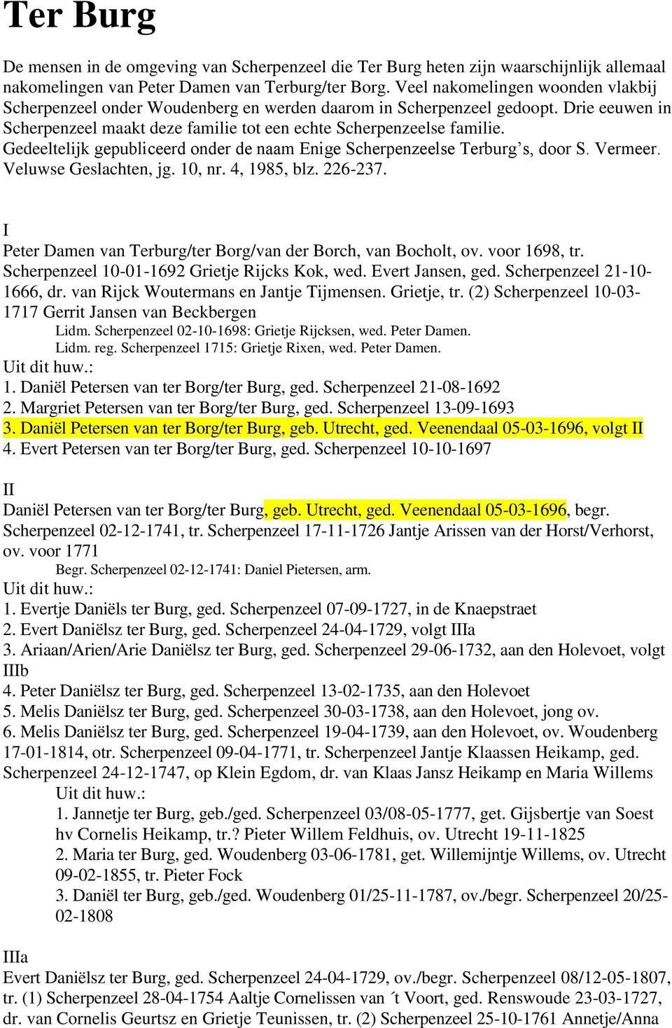 Gedeeltelijk gepubliceerd onder de naam Enige Scherpenzeelse Terburg s, door S. Vermeer. Veluwse Geslachten, jg. 10, nr. 4, 1985, blz. 226-237.