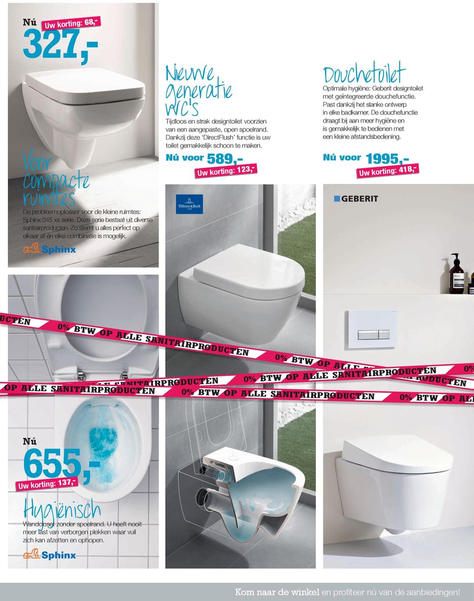 Dankzij deze DirectFlush functie is uw toilet gemakkelijk schoon te maken. voor 589,- Uw korting: 123,- Douchetoilet Optimale hygiëne: Geberit designtoilet met geïntegreerde douchefunctie.