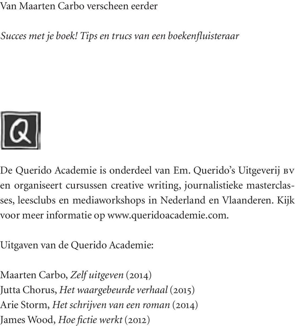 Nederland en Vlaanderen. Kijk voor meer informatie op www.queridoacademie.com.