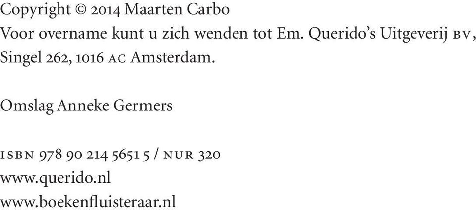 Querido s Uitgeverij bv, Singel 262, 1016 ac Amsterdam.