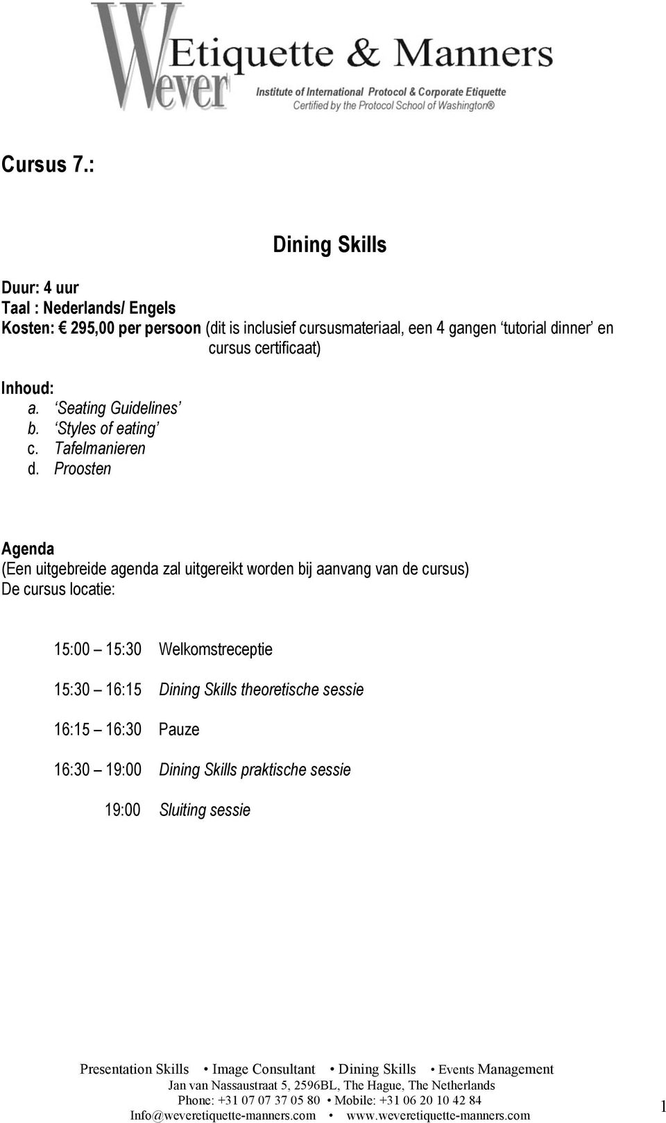 gangen tutorial dinner en cursus certificaat) Inhoud: a. Seating Guidelines b. Styles of eating c. Tafelmanieren d.
