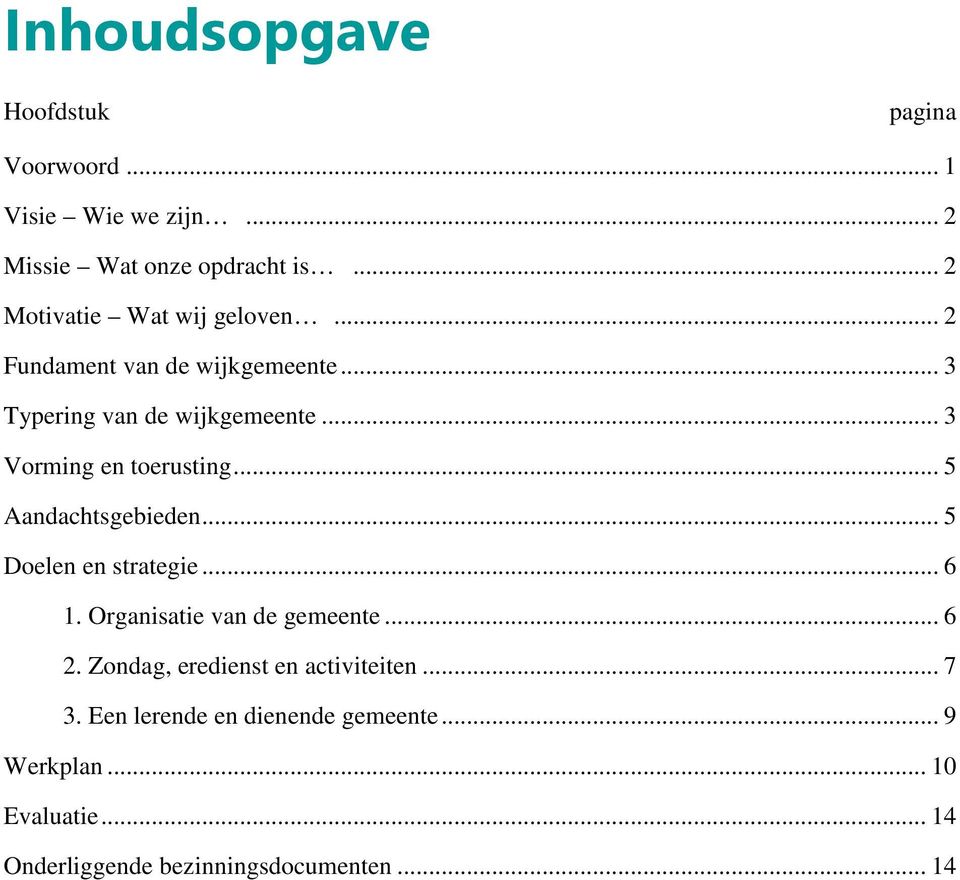 .. 3 Vorming en toerusting... 5 Aandachtsgebieden... 5 Doelen en strategie... 6 1. Organisatie van de gemeente... 6 2.