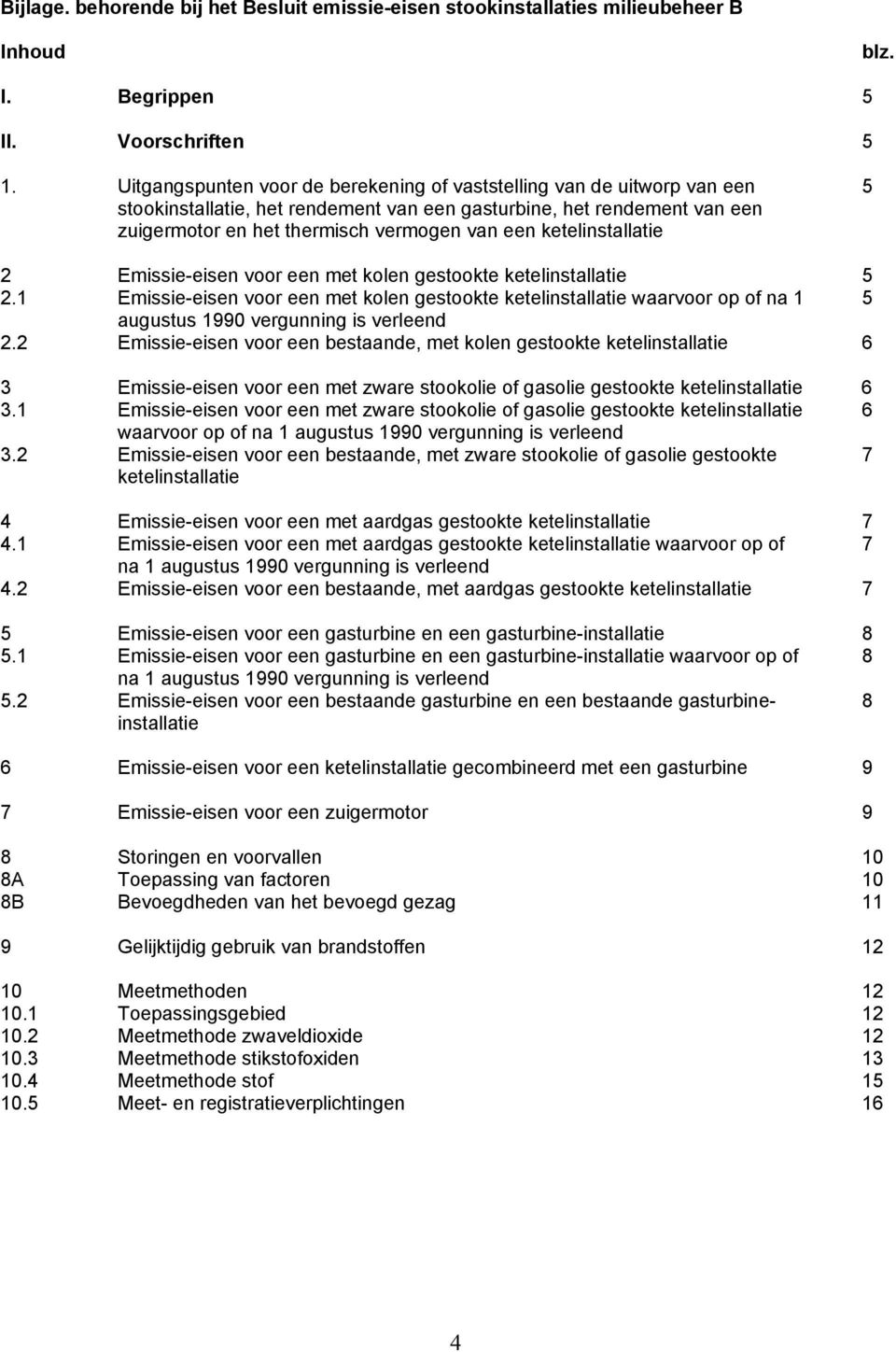 ketelinstallatie 5 2 Emissie-eisen voor een met kolen gestookte ketelinstallatie 5 2.