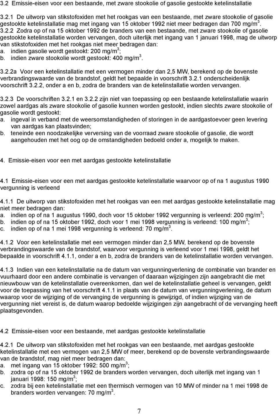 uitworp van stikstofoxiden met het rookgas niet meer bedragen dan: a. indien gasolie wordt gestookt: 20