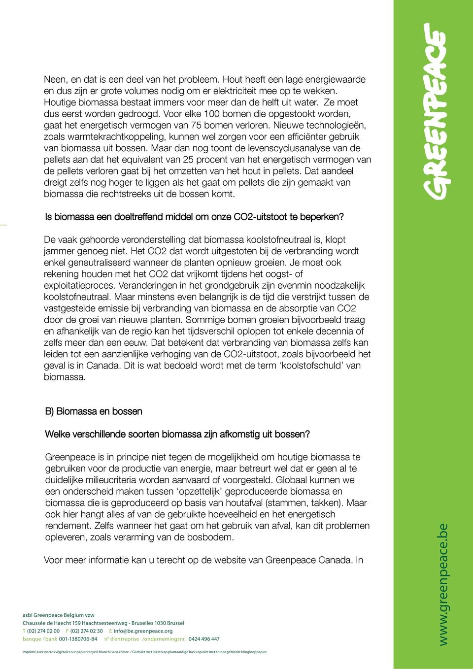 Nieuwe technologieën, zoals warmtekrachtkoppeling, kunnen wel zorgen voor een efficiënter gebruik van biomassa uit bossen.