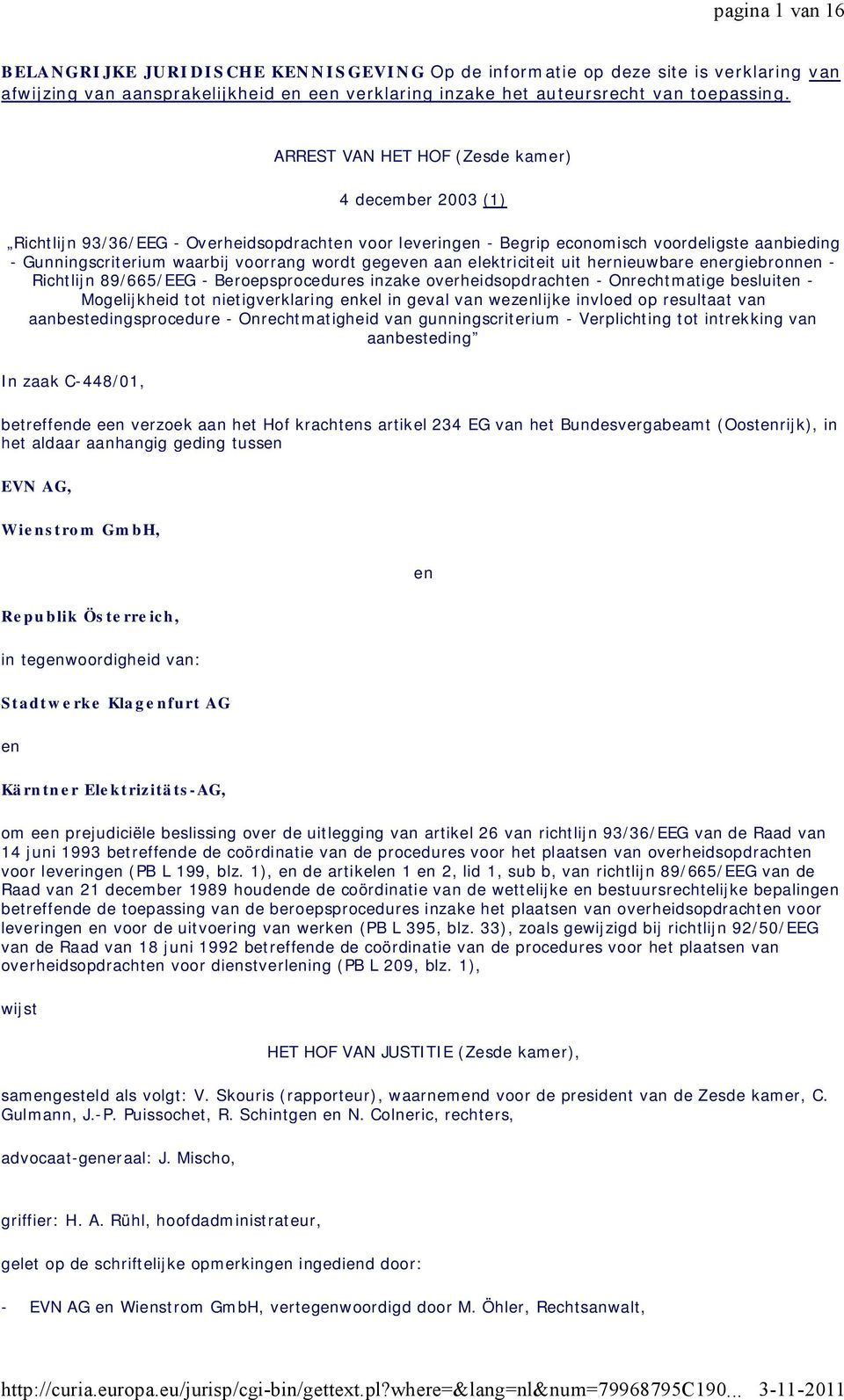 ARREST VAN HET HOF (Zesde kamer) 4 december 2003 (1) Richtlijn 93/36/EEG - Overheidsopdrachten voor leveringen - Begrip economisch voordeligste aanbieding - Gunningscriterium waarbij voorrang wordt