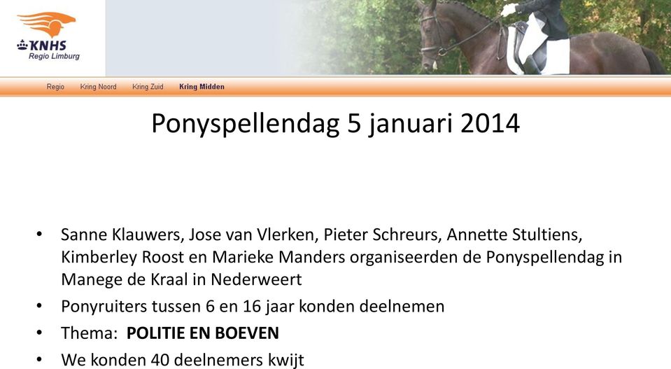 organiseerden de Ponyspellendag in Manege de Kraal in Nederweert
