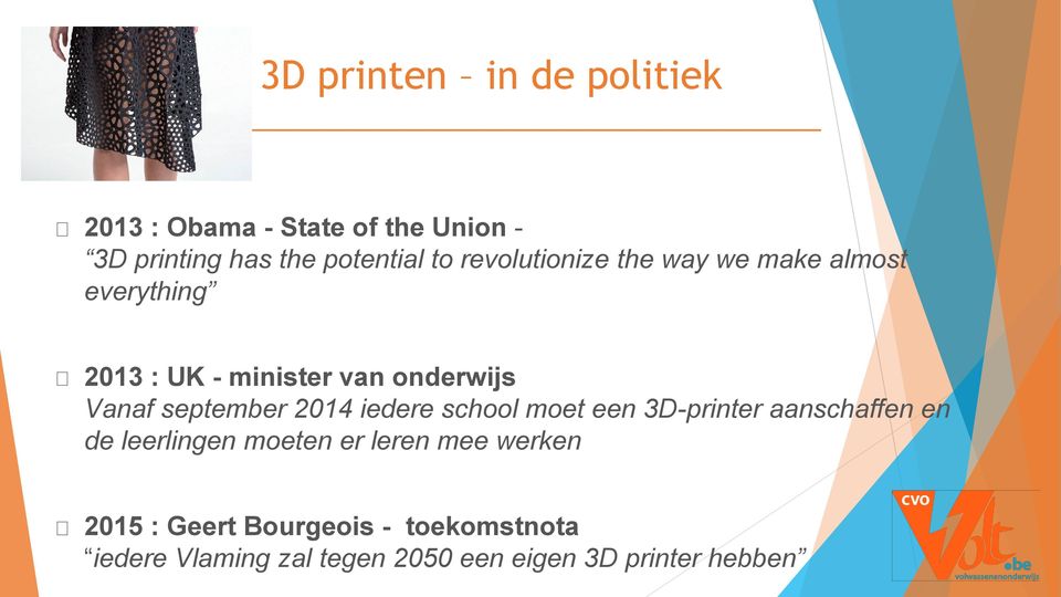 september 2014 iedere school moet een 3D-printer aanschaffen en de leerlingen moeten er leren