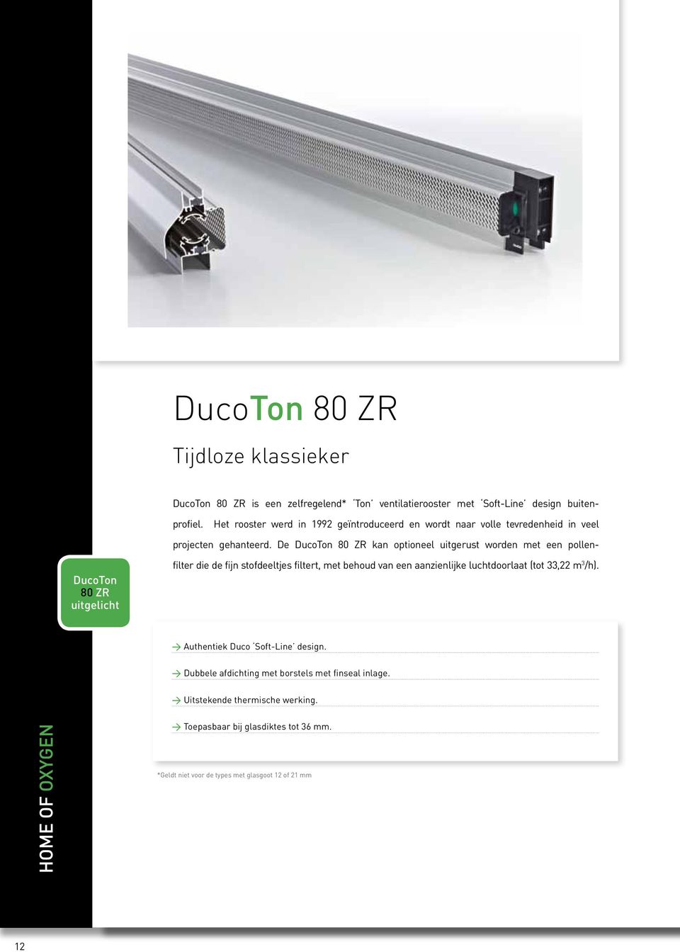 De DucoTon 80 ZR kan optioneel uitgerust worden met een pollen- DucoTon 80 ZR uitgelicht filter die de fijn stofdeeltjes filtert, met behoud van een