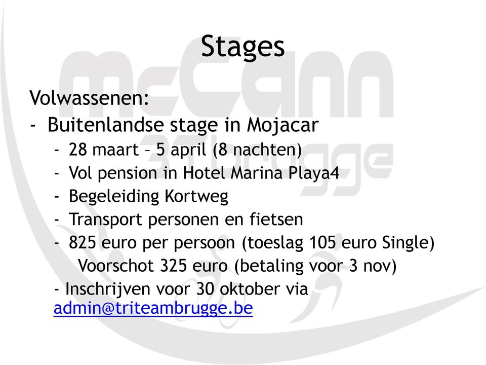 personen en fietsen - 825 euro per persoon (toeslag 105 euro Single) Voorschot