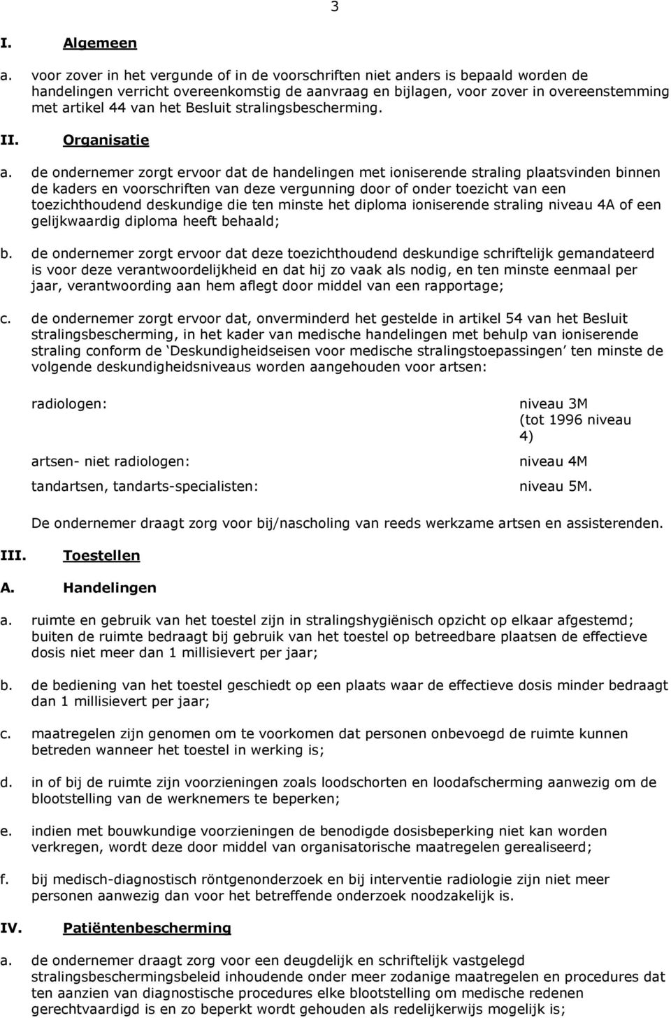 Besluit stralingsbescherming. II. Organisatie a.