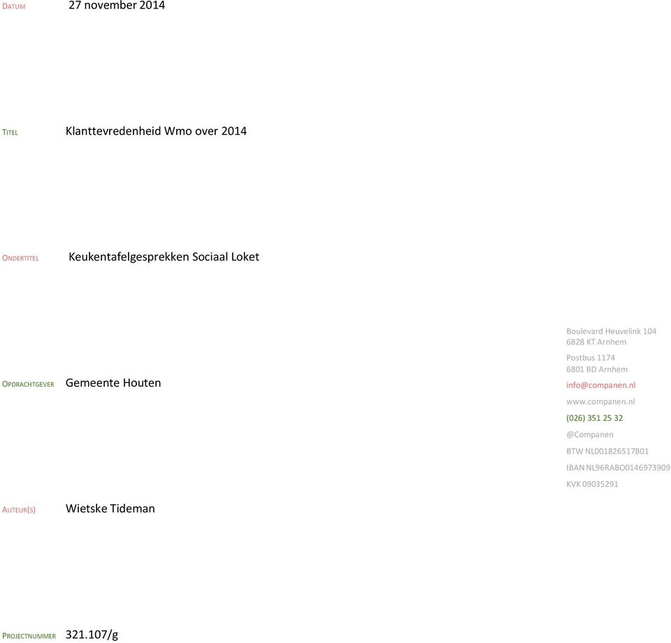 Boulevard Heuvelink 104 6828 KT Arnhem Postbus 1174 6801 BD Arnhem info@companen.nl www.