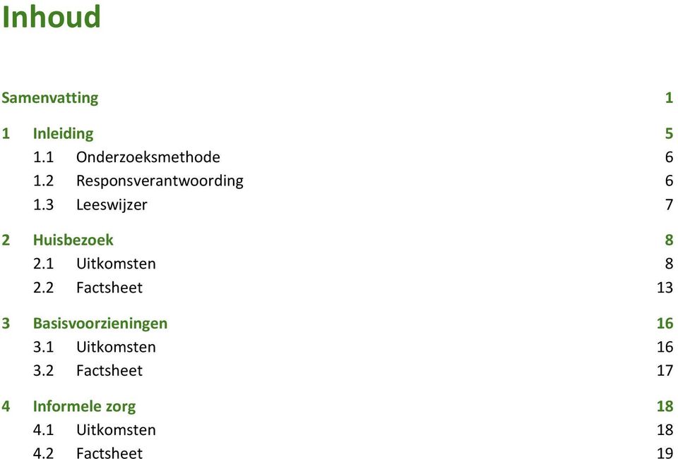 1 Uitkomsten 8 2.2 Factsheet 13 3 Basisvoorzieningen 16 3.