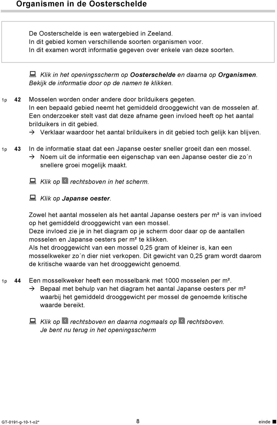 1p 42 Mosselen worden onder andere door brilduikers gegeten. In een bepaald gebied neemt het gemiddeld drooggewicht van de mosselen af.