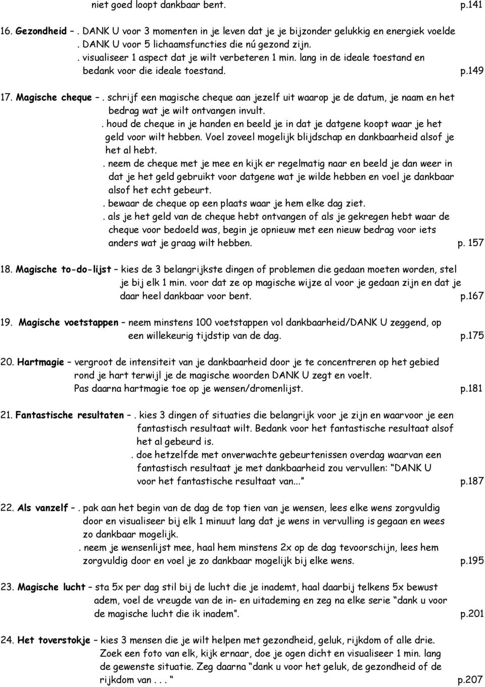 schrijf een magische cheque aan jezelf uit waarop je de datum, je naam en het bedrag wat je wilt ontvangen invult.