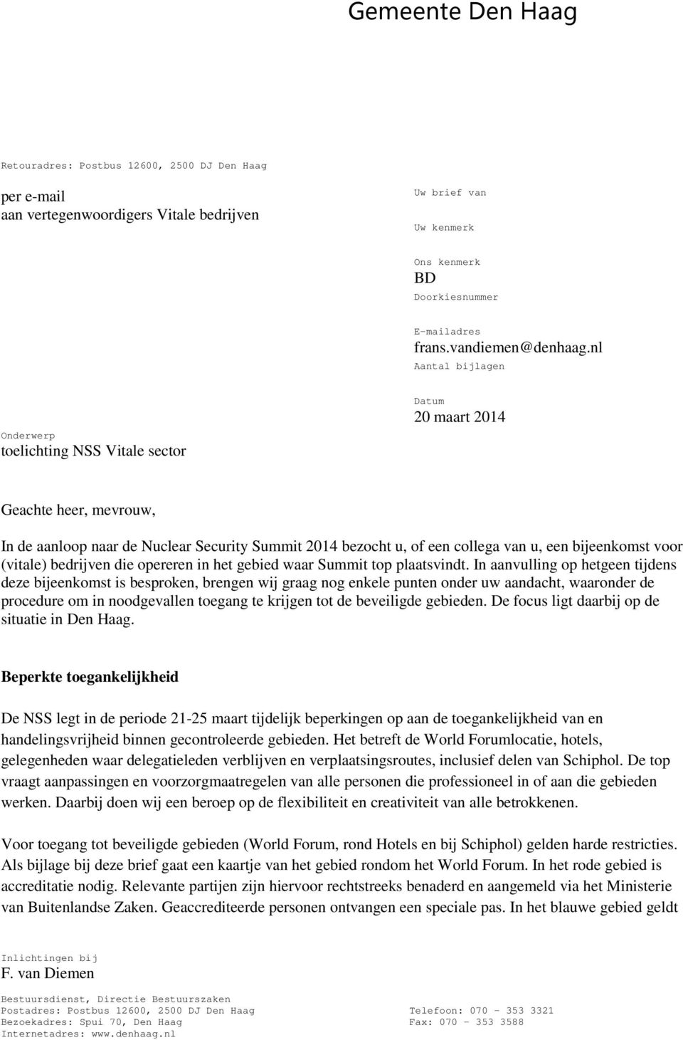 nl Aantal bijlagen Onderwerp toelichting NSS Vitale sector Datum 20 maart 2014 Geachte heer, mevrouw, In de aanloop naar de Nuclear Security Summit 2014 bezocht u, of een collega van u, een