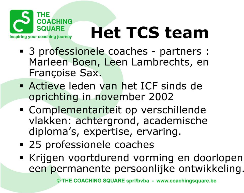 Actieve leden van het ICF sinds de oprichting in november 2002 Complementariteit op