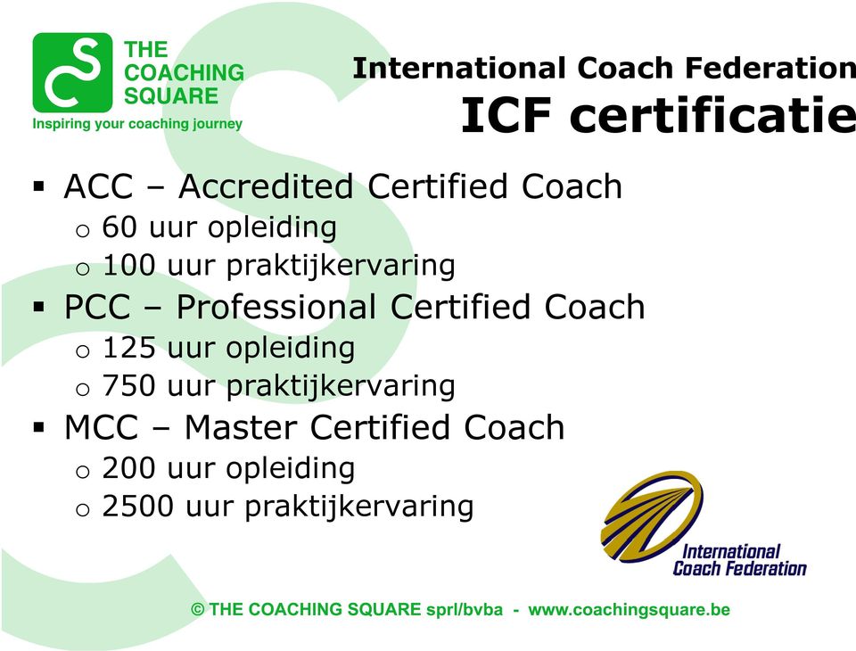 Coach o 125 uur opleiding o 750 uur praktijkervaring MCC Master