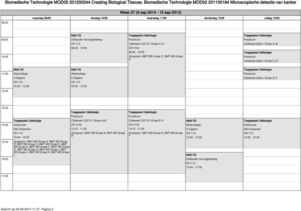 Groep M5 Groep E, BMT M5 Groep F, BMT M5 Groep G, BMT M5 Groep H, BMT M5 Groep I, BMT M5 Groep J, BMT M5 Groep K, BMT M5 Groep L