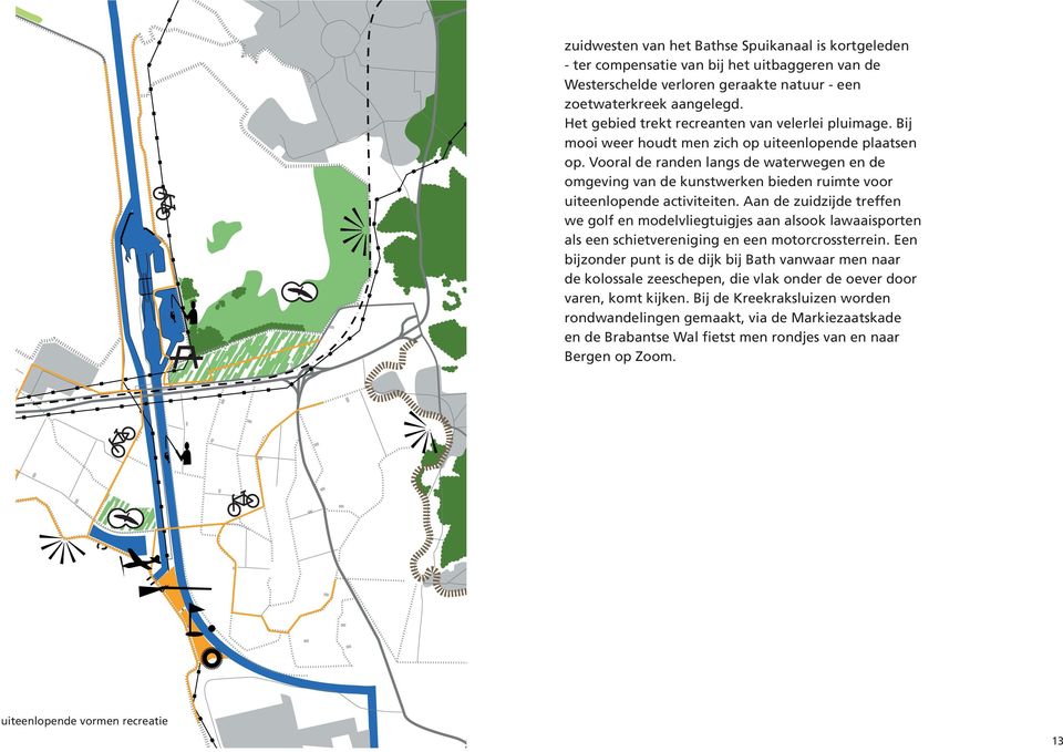 Vooral de randen langs de waterwegen en de omgeving van de kunstwerken bieden ruimte voor uiteenlopende activiteiten.