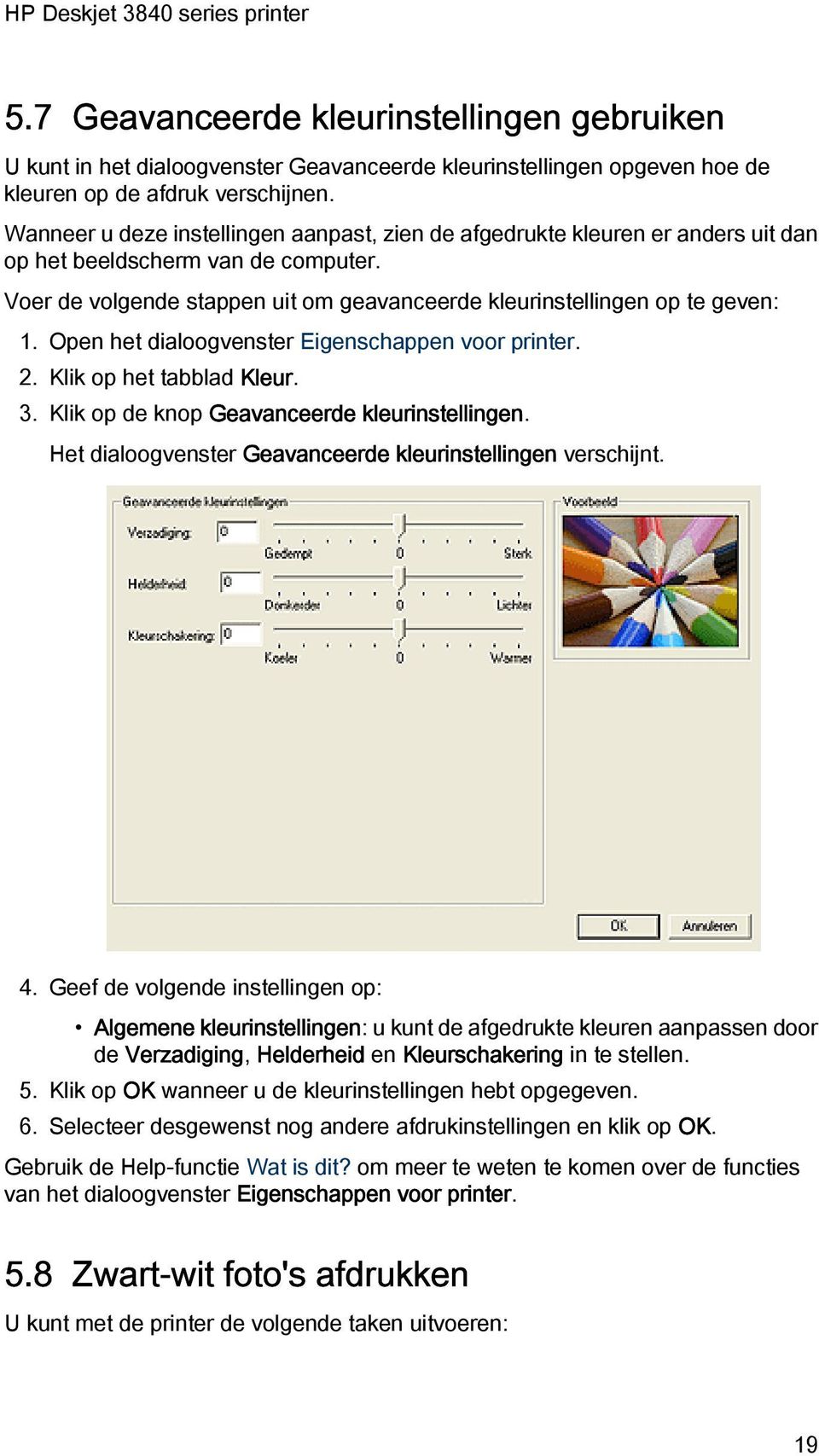 Open het dialoogvenster Eigenschappen voor printer. 2. Klik op het tabblad Kleur. 3. Klik op de knop Geavanceerde kleurinstellingen. Het dialoogvenster Geavanceerde kleurinstellingen verschijnt. 4.