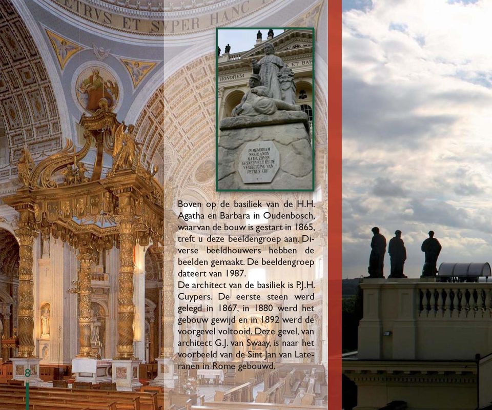 Diverse beeldhouwers hebben de beelden gemaakt. De beeldengroep dateert van 1987. De architect van de basiliek is P.J.H.