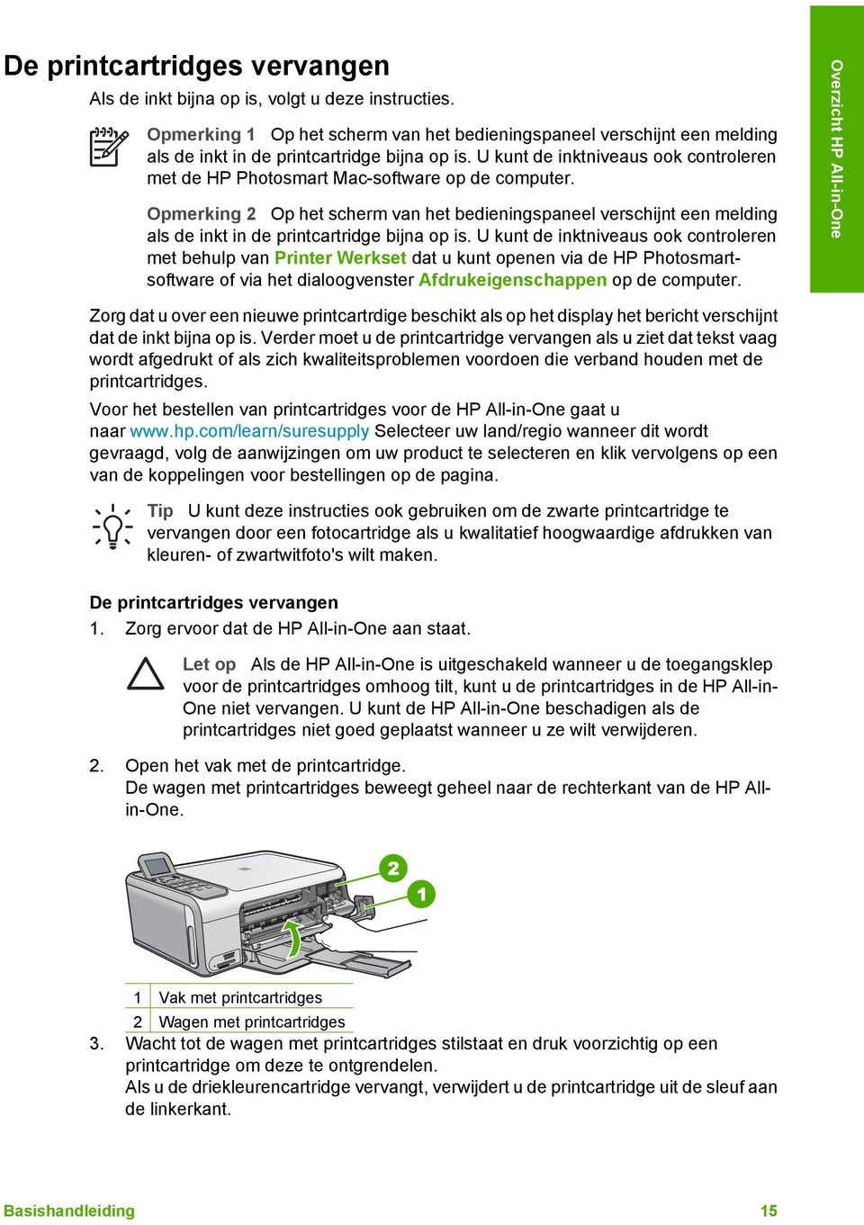 U kunt de inktniveaus ook controleren met de HP Photosmart Mac-software op de computer.