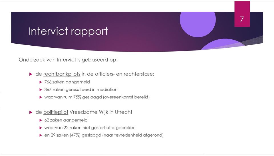 ruim 75% geslaagd (overeenkomst bereikt) de politiepilot Vreedzame Wijk in Utrecht 62 zaken