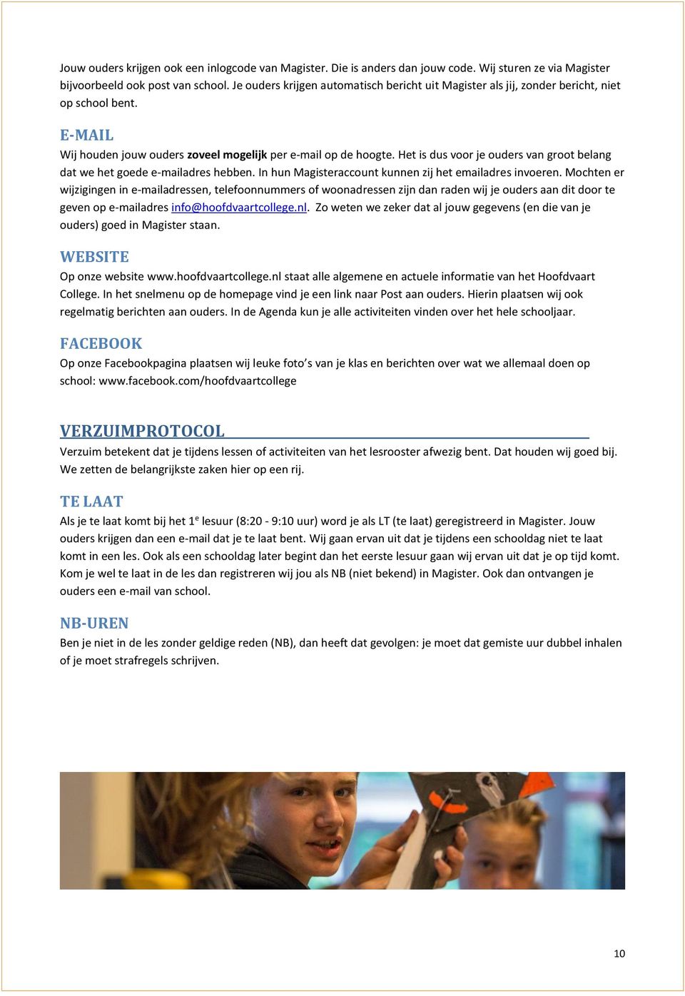 Het is dus voor je ouders van groot belang dat we het goede e-mailadres hebben. In hun Magisteraccount kunnen zij het emailadres invoeren.