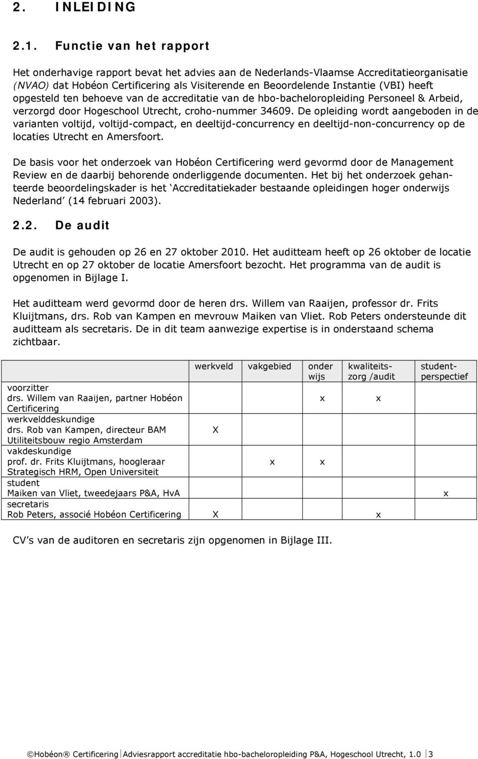 heeft opgesteld ten behoeve van de accreditatie van de hbo-bacheloropleiding Personeel & Arbeid, verzorgd door Hogeschool Utrecht, croho-nummer 34609.