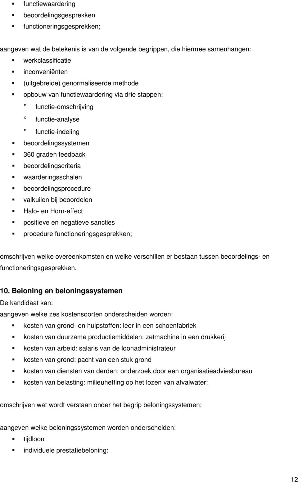 waarderingsschalen beoordelingsprocedure valkuilen bij beoordelen Halo- en Horn-effect positieve en negatieve sancties procedure functioneringsgesprekken; omschrijven welke overeenkomsten en welke