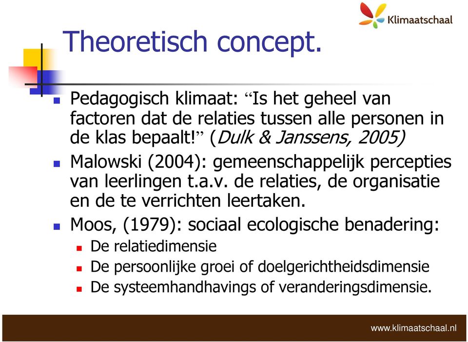 (Dulk & Janssens, 2005) Malowski (2004): gemeenschappelijk percepties va