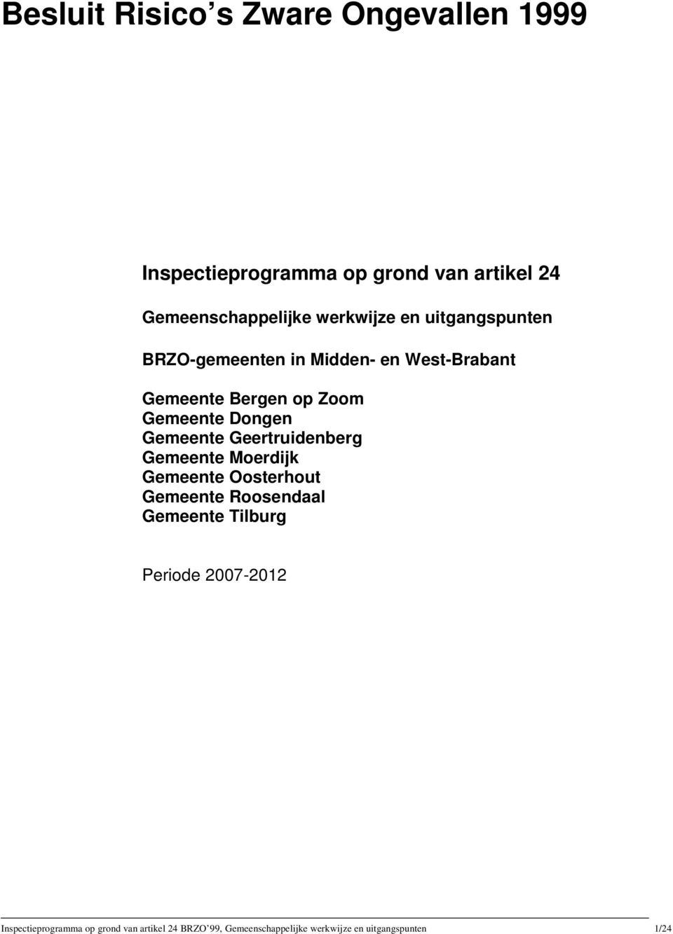 Dongen Gemeente Geertruidenberg Gemeente Moerdijk Gemeente Oosterhout Gemeente Roosendaal Gemeente Tilburg