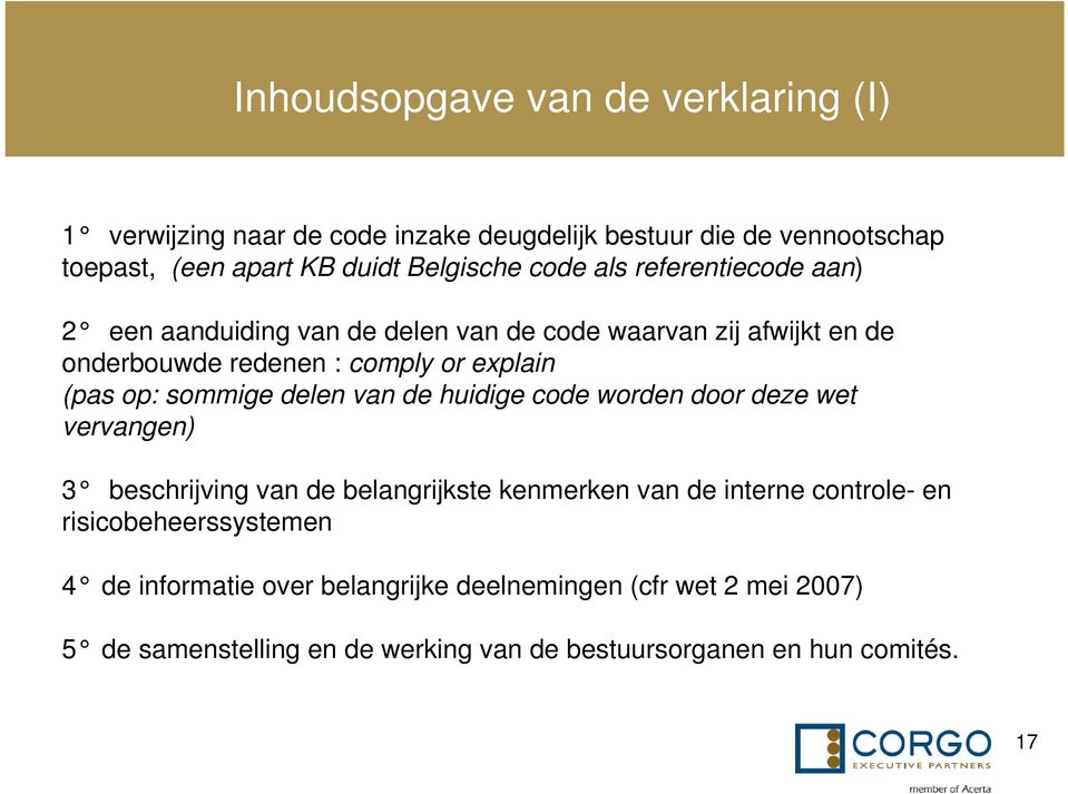 sommige delen van de huidige code worden door deze wet vervangen) 3 beschrijving van de belangrijkste kenmerken van de interne controle- en