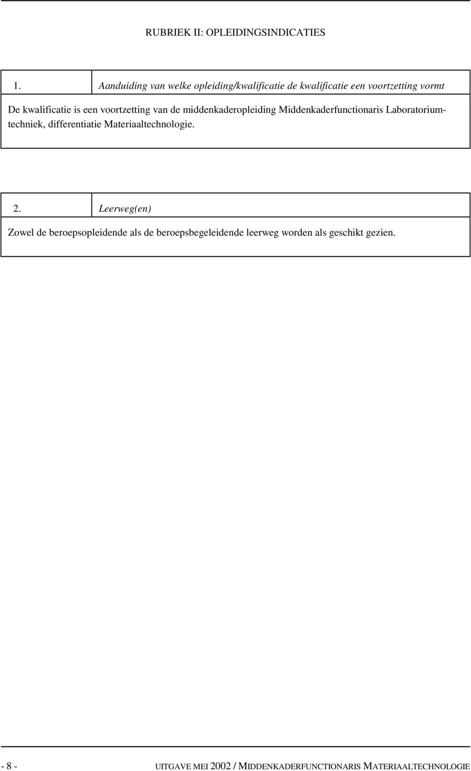 voortzetting van de iddenkaderopleiding Middenkaderfunctionaris Laboratoriutechniek, differentiatie