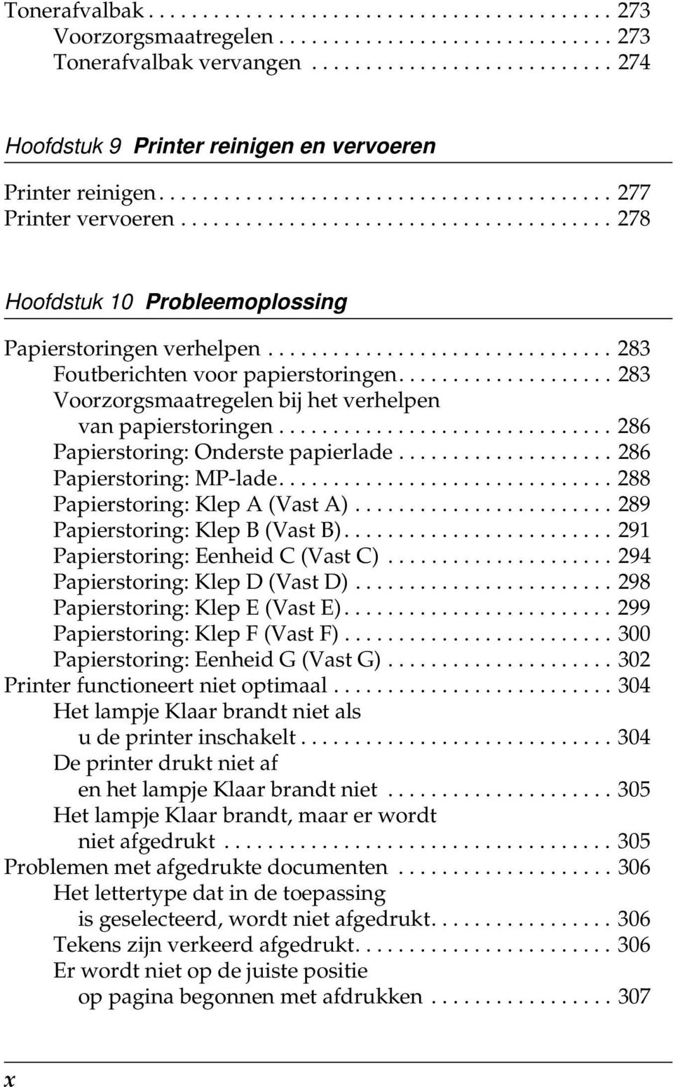 ................... 28 Voorzorgsmaatregelen bij het verhelpen van papierstoringen............................... 28 Papierstoring: Onderste papierlade.................... 28 Papierstoring: MP-lade.