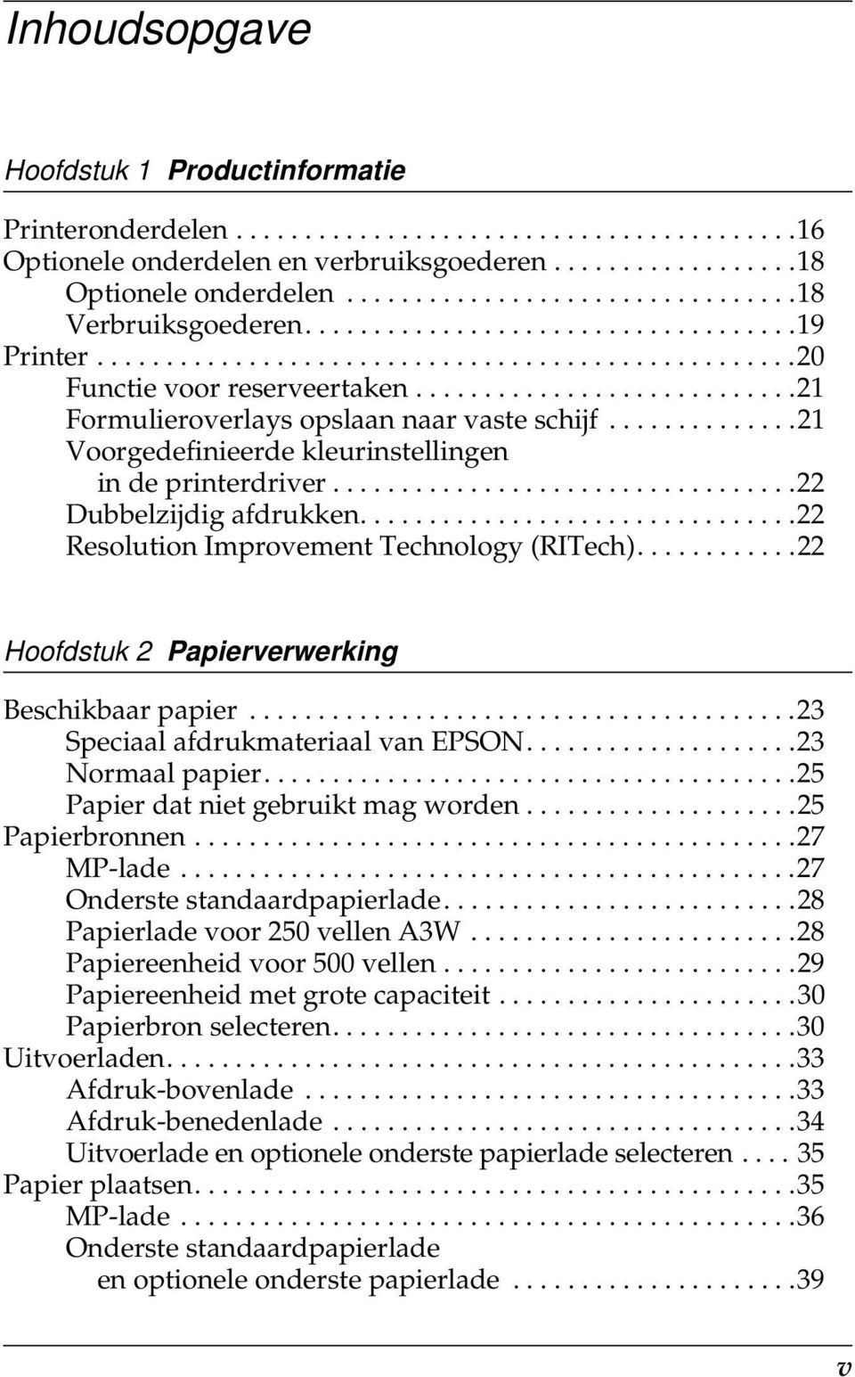 ...........................21 Formulieroverlays opslaan naar vaste schijf..............21 Voorgedefinieerde kleurinstellingen in de printerdriver..................................22 Dubbelzijdig afdrukken.