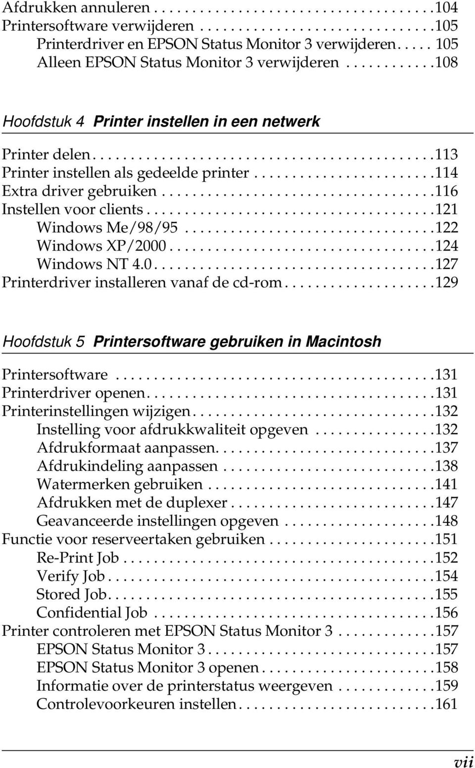 .......................114 Extra driver gebruiken....................................11 Instellen voor clients......................................121 Windows Me/98/9.................................122 Windows XP/2000.